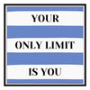 Wall Decal Art Prints -YOUR ONLY LIMIT IS YOU  - Unframed &amp; Without Glass